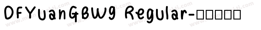 DFYuanGBW9 Regular字体转换